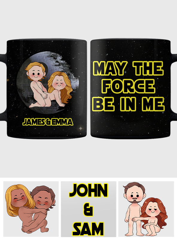 May The Force Be In Me - Personalized Couple Mug