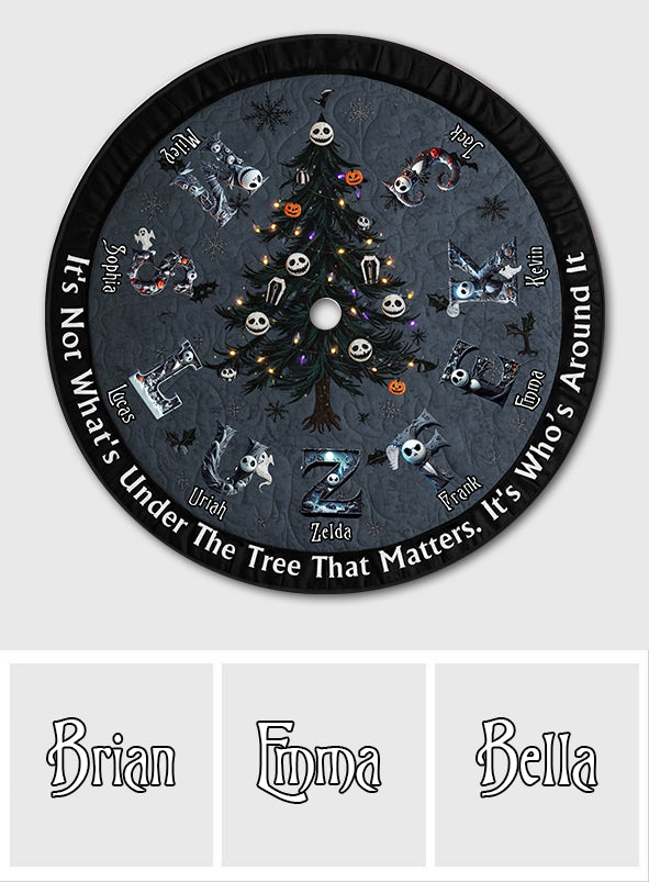 It's Not What's Under The Tree That Matters - Personalized Nightmare Tree Skirt