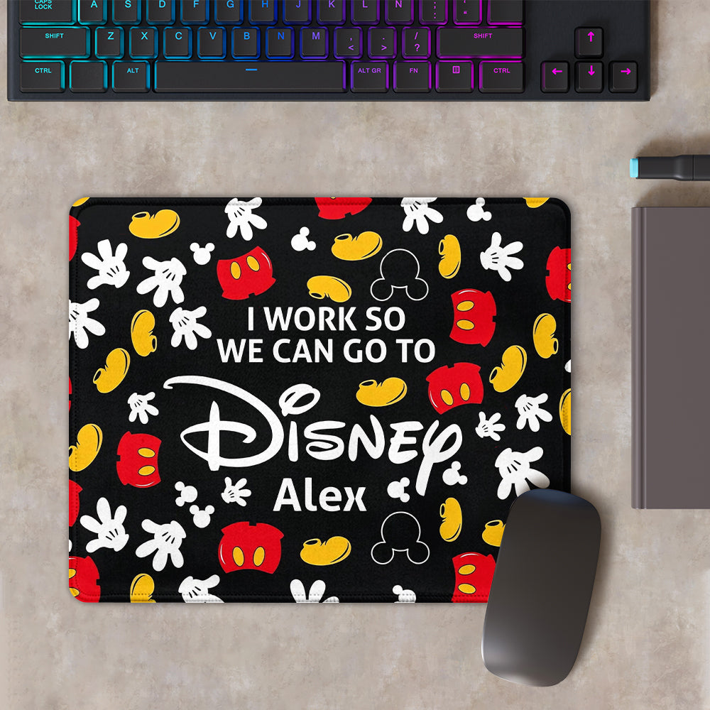 I Work So We Can Go To The Park - Personalized Mouse Pad