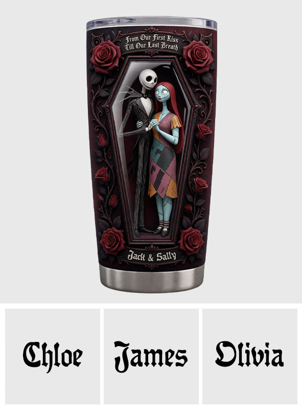 From Our First Kiss, Till Our Last Breath - Personalized Nightmare Tumbler