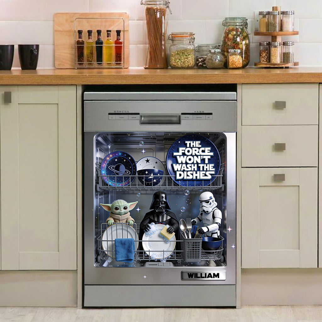 The Force Won't Wash The Dishes - Personalized The Force Dishwasher Cover