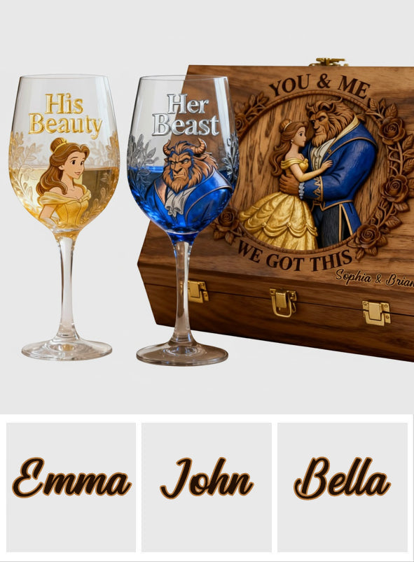 You & Me We Got This - Personalized Beauty And The Beast Wine Glasses Set With Wooden Box