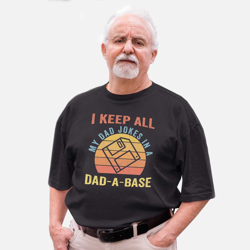 I Keep All My Dad Jokes In A Dad-A-Base - Father T-shirt and Hoodie 0921