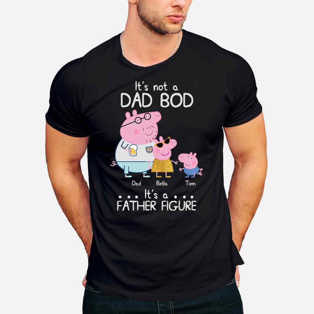It's Not A Dad Bod - Personalized Father T-shirt and Hoodie