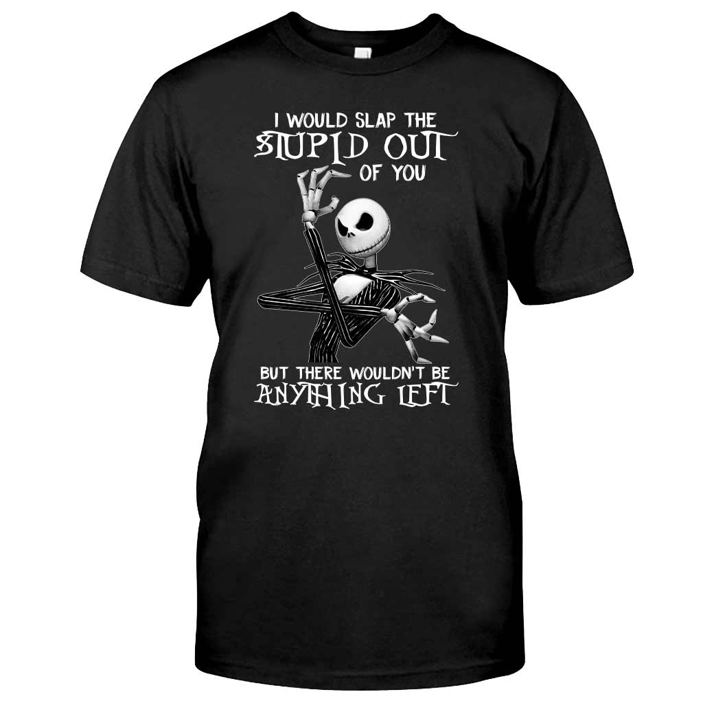 I Would Slap The Stupid - Nightmare T-shirt and Hoodie