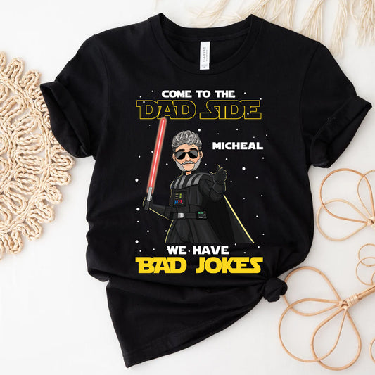 Come To The Dad Side We Have Bad Jokes - Personalized The Force T-shirt and Hoodie