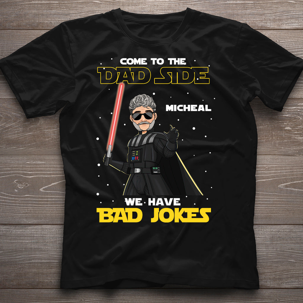 Come To The Dad Side We Have Bad Jokes - Personalized The Force T-shirt and Hoodie