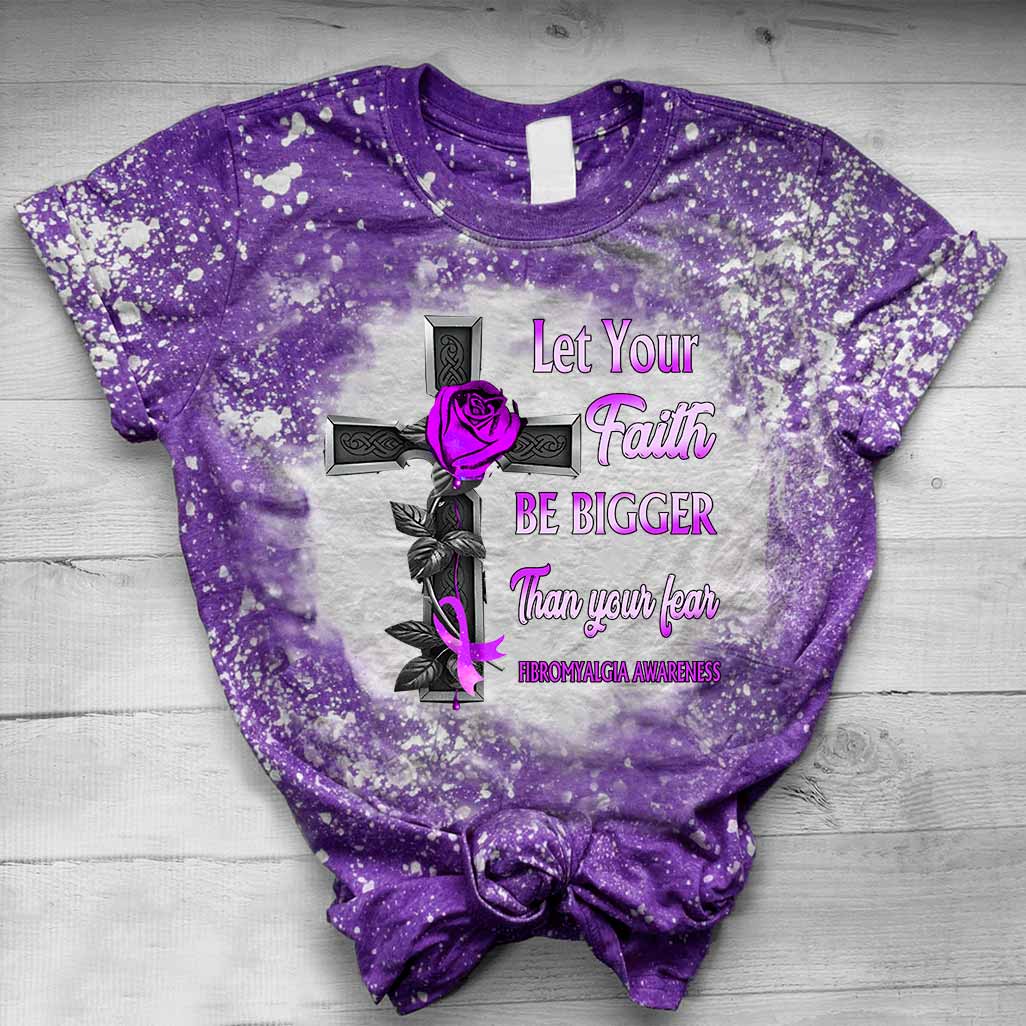 Let Your Faith Be Bigger Than Your Fear - Fibromyalgia Awareness Handmade Bleached Shirts