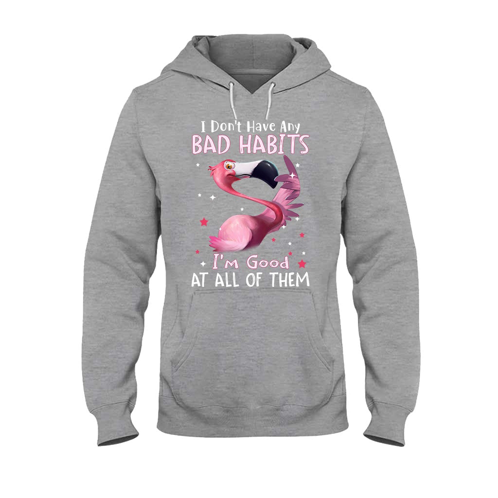 I Don't Have Bad Habits I'm Good At All Of Them - Flamingo T-shirt and Hoodie