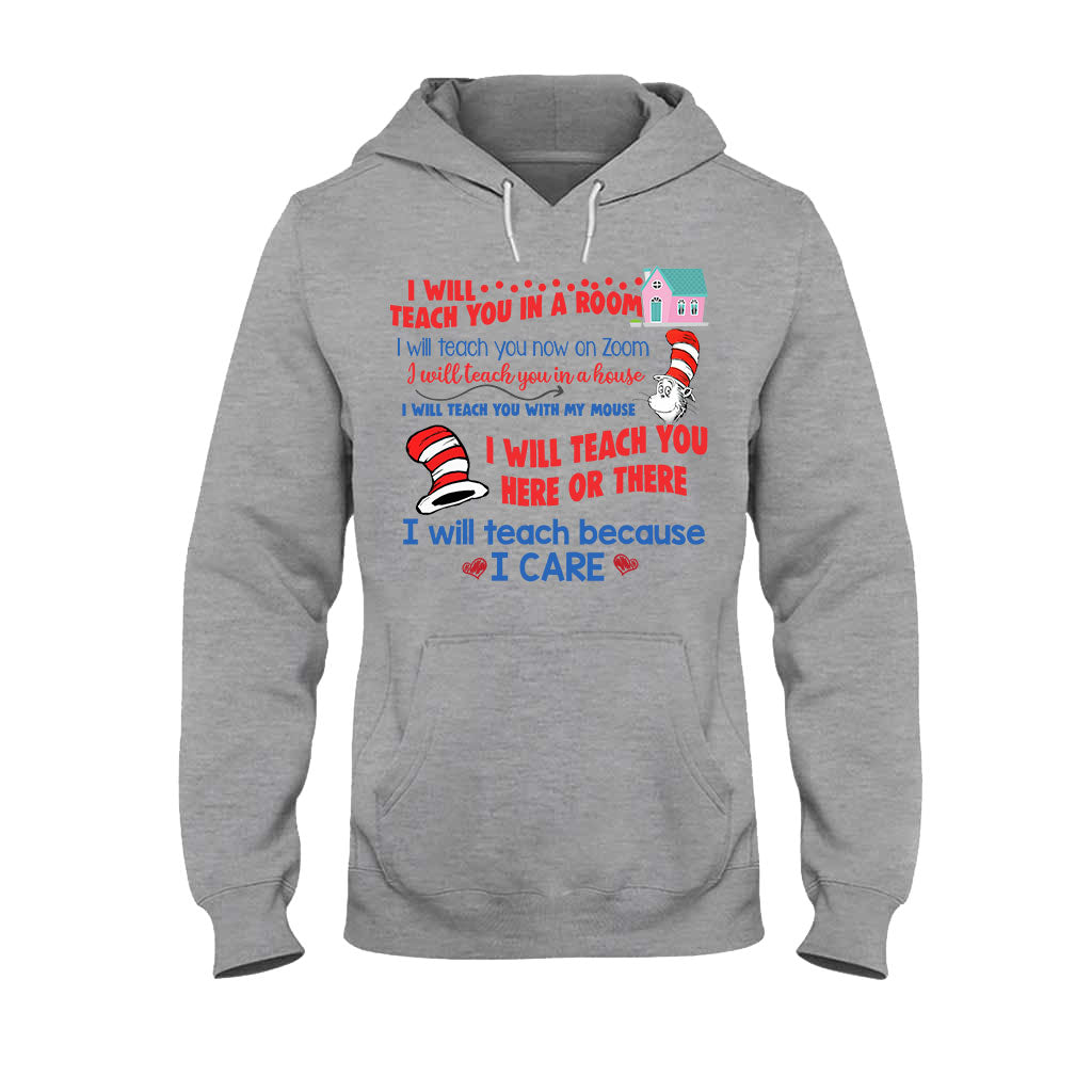 I Will Teach Because I Care - Teacher Of All Things T-shirt And Hoodie
