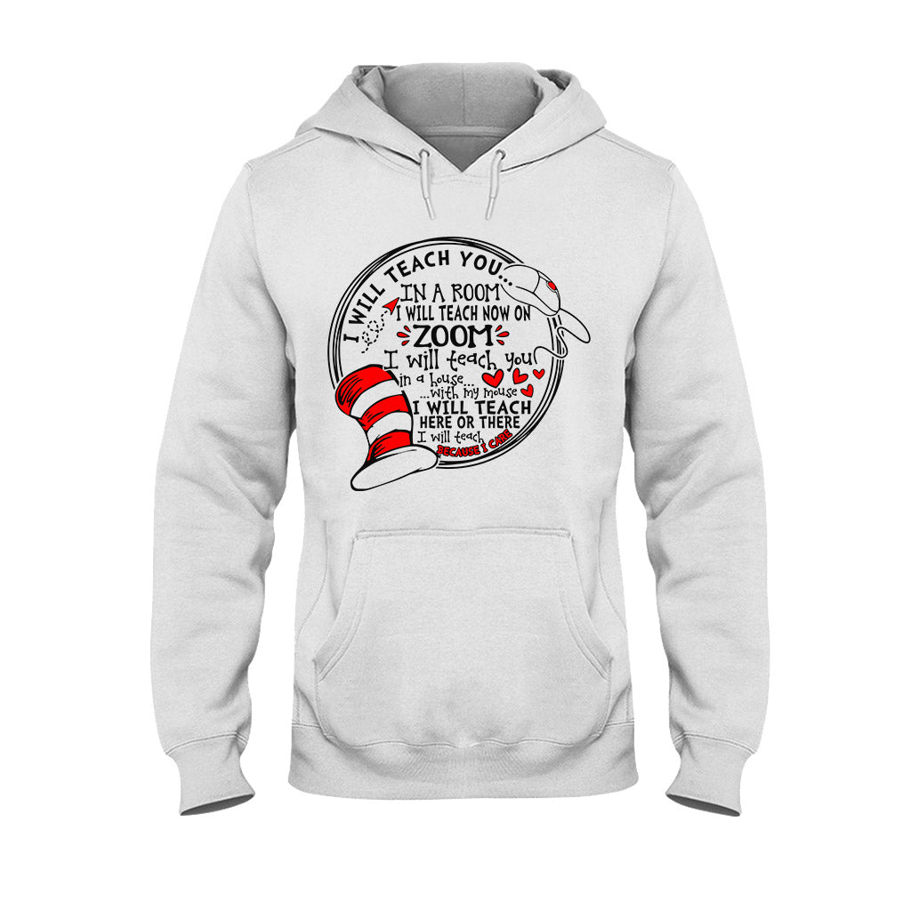 I Will Teach Because I Care - Teacher Of All Things T-shirt And Hoodie