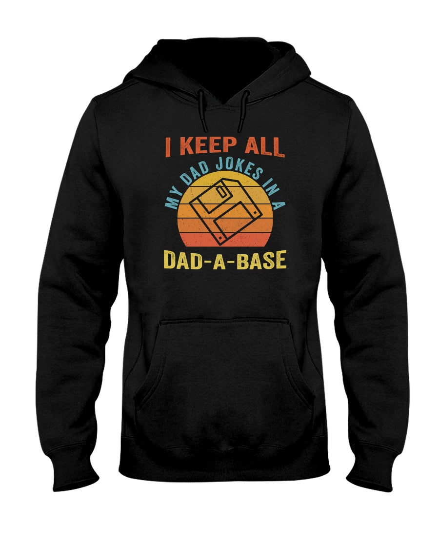 I Keep All My Dad Jokes In A Dad-A-Base - Father T-shirt and Hoodie 0921